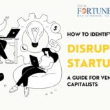 How to Identify Disruptive Startups: A Guide for Venture Capitalists