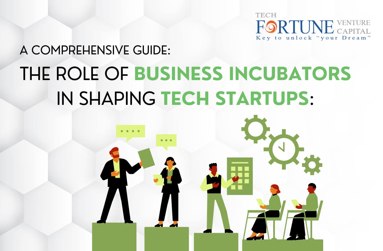 The Role of Business Incubators in Shaping Tech Startups A Comprehensive Guide